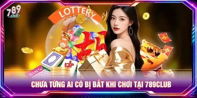 Chưa từng ai có bị bắt khi chơi tại 789club