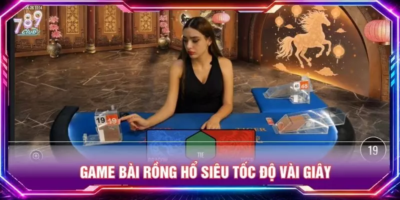 Game bài rồng hổ siêu tốc độ vài giây