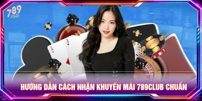 Hướng dẫn cách nhận khuyến mãi 789club chuẩn