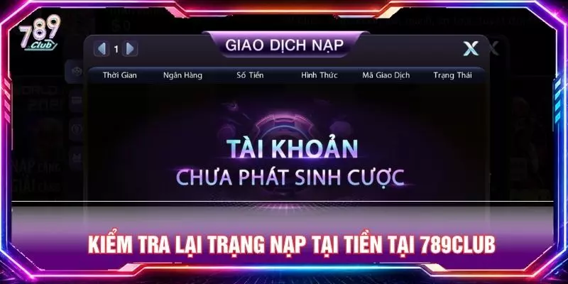 Kiểm tra lại trạng nạp tại tiền tại 789club