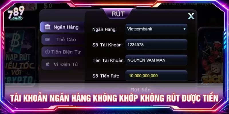 Tài khoản ngân hàng không khớp sẽ không rút được tiền