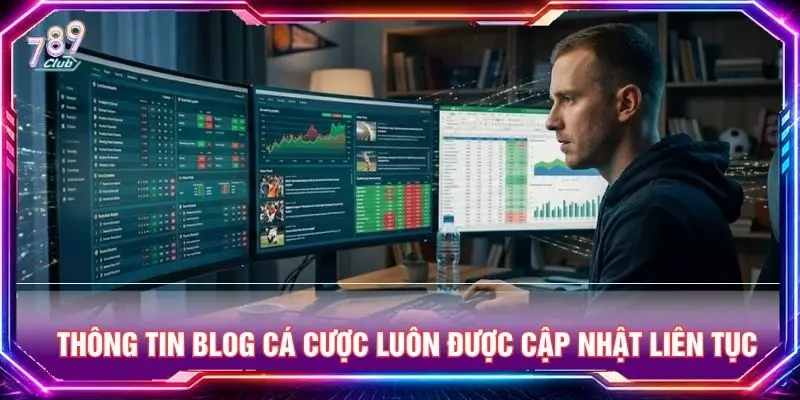 Thông tin blog cá cược luôn được cập nhật liên tục