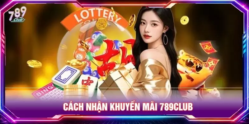 Cách nhận khuyến mãi 789club