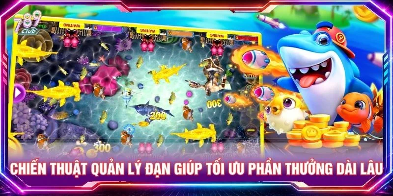 Chiến thuật quản lý đạn giúp tối ưu phần thưởng dài lâu