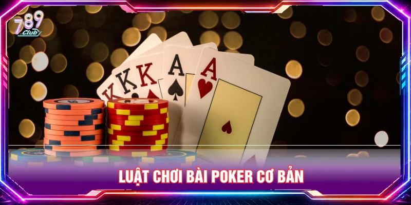 Luật chơi bài Poker cho dân bet mới