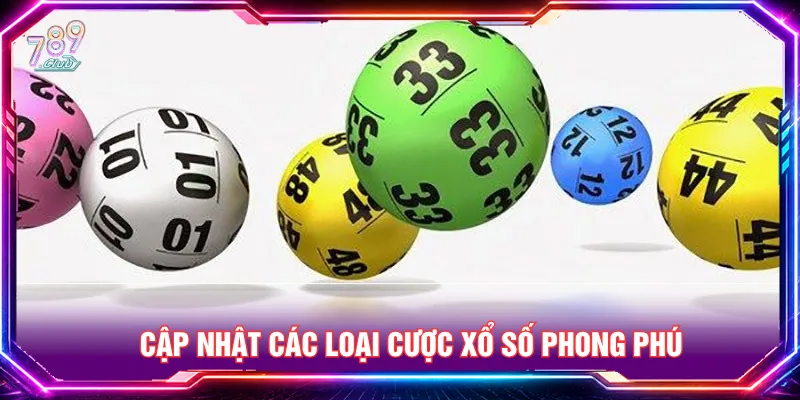 Nâng cao lợi nhuận với các loại cược xổ số 789CLUB