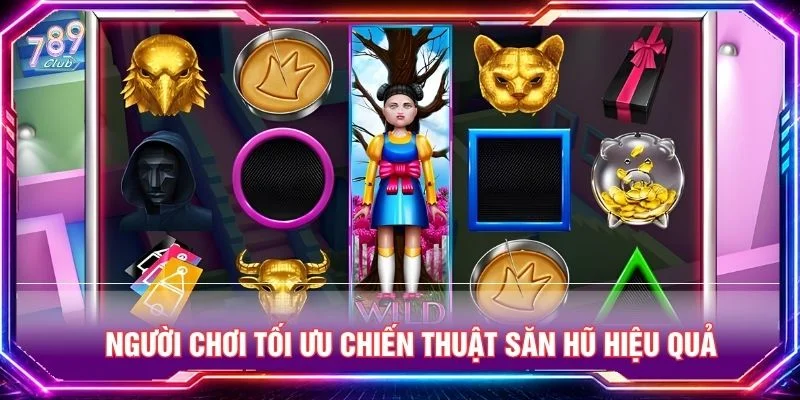 Người chơi tối ưu chiến thuật săn hũ hiệu quả