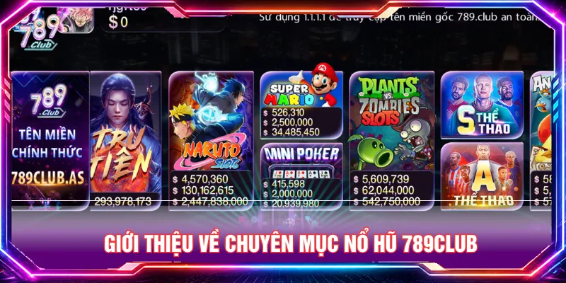 Nổ hũ 789CLUB nhiều chủ đề đa dạng dành cho người chơi
