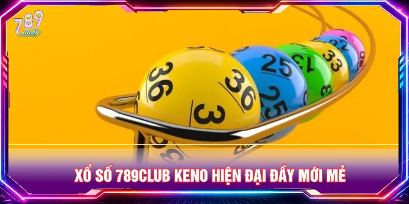 Thể loại dự thưởng Keno tạo nên trải nghiệm mới mẻ