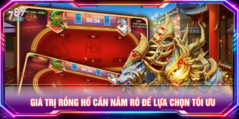 Xác nhận giá trị Rồng Hổ chuẩn xác tối ưu chiến thuật