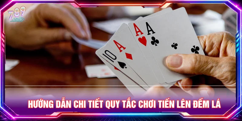 Quy tắc chơi tiến lên đếm lá dành cho tay chơi mới